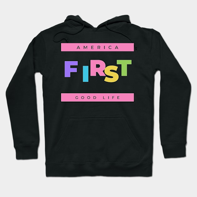 America first for good life Hoodie by good_life_design